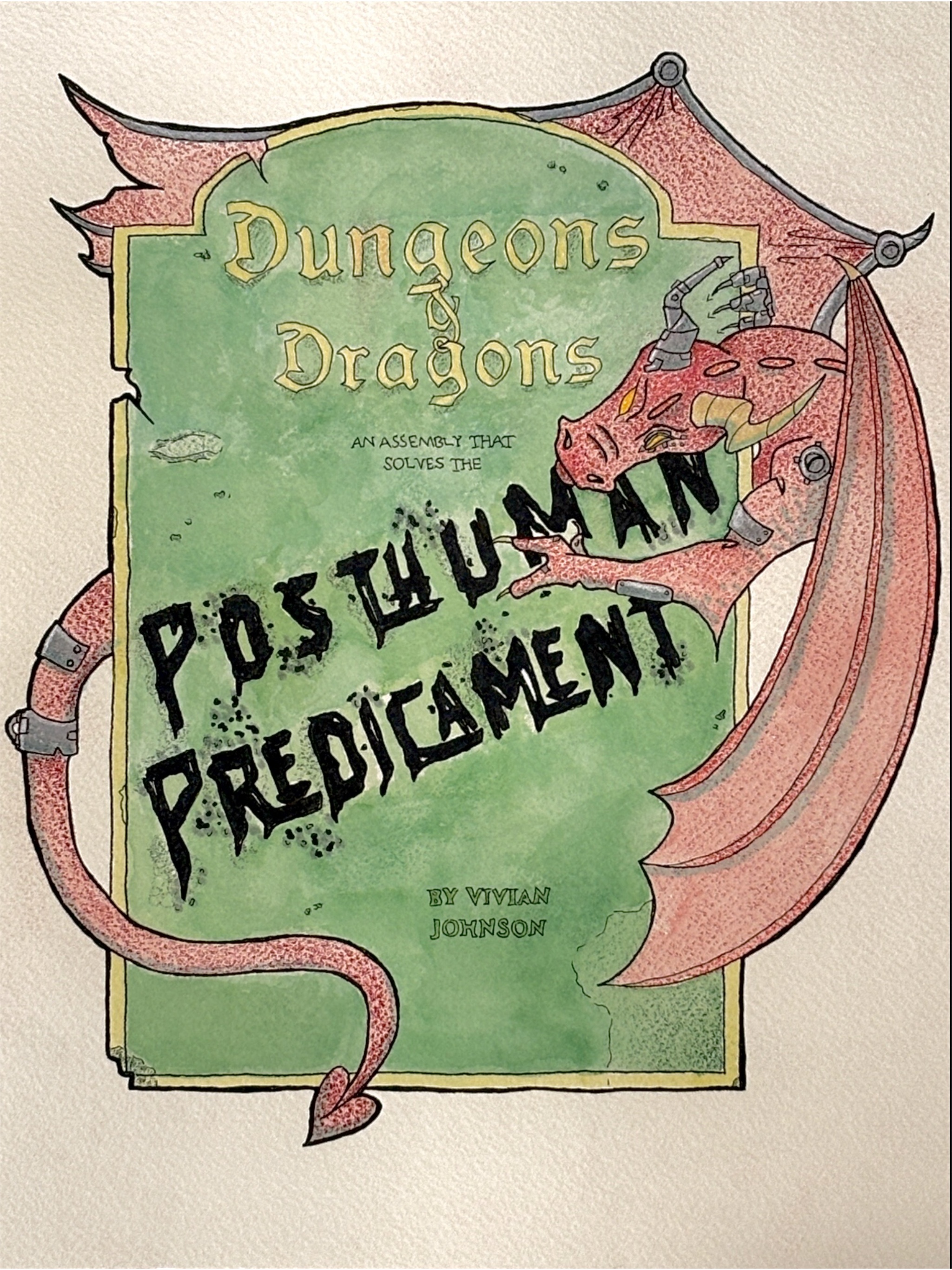 A watercolor, outlined in black, shows a red dragon reaching over a sign that reads "Dungeons & Dragons, An Assembly That Solves the Posthuman Predicament, By Vivian Johnson." The Background of the sign is green and the lettering yellow and black.